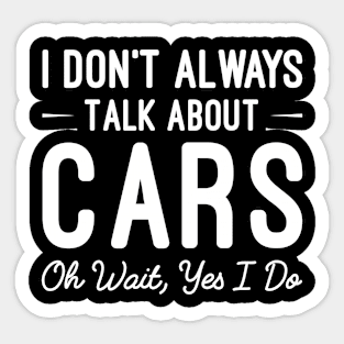 I Don't Always Talk About Cars, Funny Car Sayings Gift Sticker